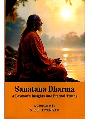 Sanatana Dharma: A Layman's Insights into Eternal Truths