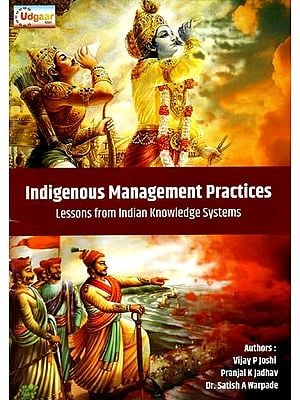 Indigenous Management Practices: Lessons from Indian Knowledge Systems