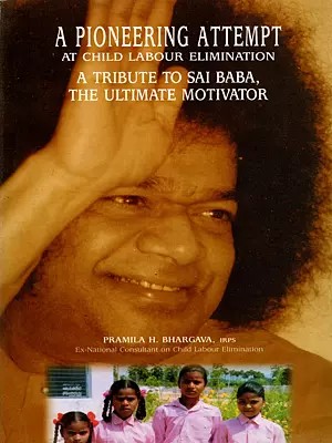 A Pioneering Attempt at Child Labour Elimination- A Tribute to Sai Baba, the Ultimate Motivator