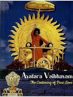 Avatara Vaibhavam-The Centenary of Pure Love! (In commemoration of the 100th Year of Advent of the Avatar Bhagawan Sri Sathya Sai Baba on 23rd November 2025)