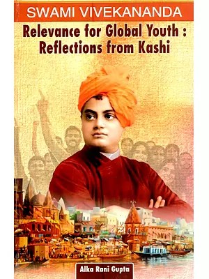 Swami Vivekananda: Relevance for Global Youth (Reflections from Kashi)