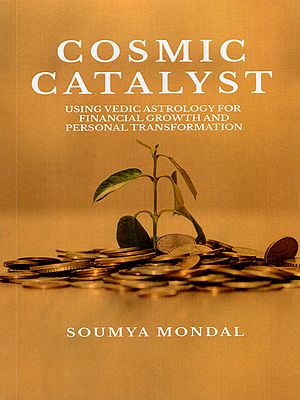 Cosmic Catalyst Using Vedic Astrology for Financial Growth and Personal Transformation