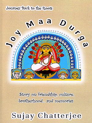 Joy Maa Durga: Journey back to the Roots (Story on Friendship, Culture, Brotherhood... and Memories)