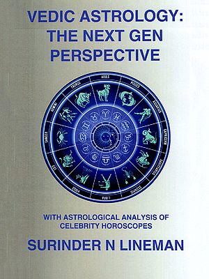 Vedic Astrology: The Next Gen Perspective (With Astrological Analysis of Celebrity Horoscopes)