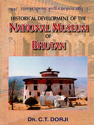 Historical Development of the National Museum of Bhutan