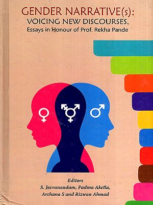 Gender Narrative (s): Voicing New Discourses, Essays in Honour of Prof. Rekha Pande