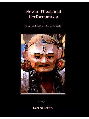 Newar Theatrical Performances (Religious, Royal, and Comic Aspects)