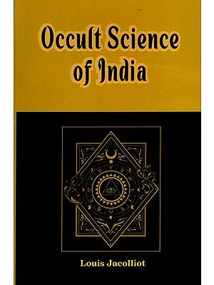 Occult Science of India and Among the Ancients, with an account of their Mystic Initiations and the History of Spiritism
