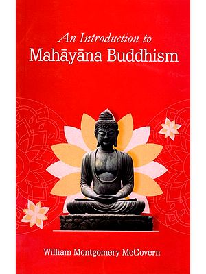 An Introduction to Mahayana Buddhism (With Especial Reference to Chinese and Japanese Phases)