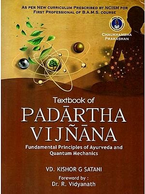 A Textbook of Padartha Vijnanam (Fundamental Principles of Ayurveda and Quantum Mechanics)