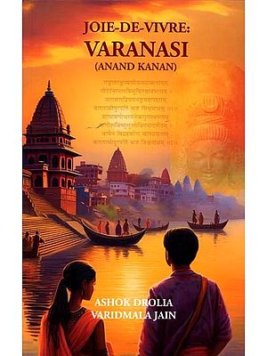 Joie-De-Vivre: Varanasi (Anand Kanan)