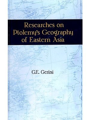 Researches on Ptolemy's Geography of Eastern Asia (A Further India and Indo-Malay Archipelago)
