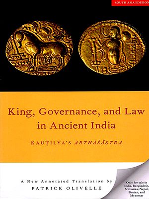 King, Governance, and Law in Ancient India: Kautilya's Arthasastra