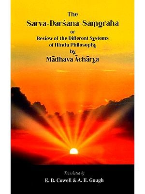The Sarva Darsana Samgraha or Review of The Different Systems of Hindu Philosophy