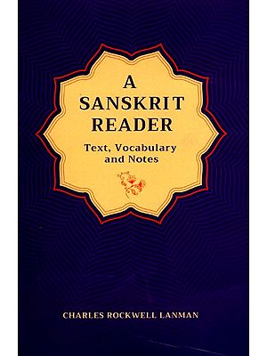 A Sanskrit Reader (Text, Vocabulary and Notes)