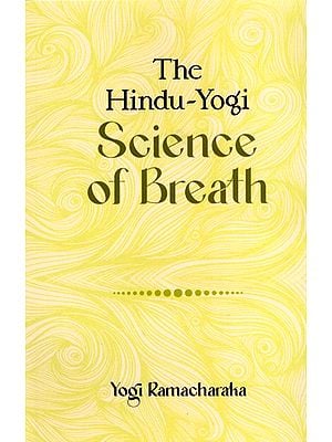 The Hindu-Yogi Science of Breath