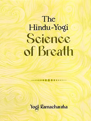 The Hindu-Yogi Science of Breath