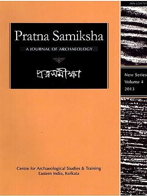 Pratna Samiksha: A Journal of Archaeology (Saiva Images in the State Archaeological Museum, West Bengal, Exploration in Mayurakshi-Koya Confluence) Volume-4, 2013