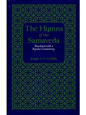 The Hymns of the Samaveda (Translated with a Popular Commentary)