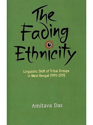 The Fading Ethnicity: Linguistic Shift of Tribal Groups in West Bengal (1991-2011)