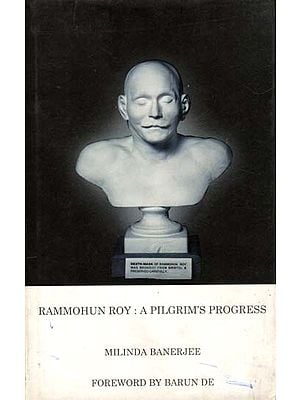 Rammohun Roy: A Pilgrim's Progress