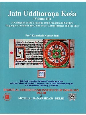 Jain Uddharana Kosa-  Volume III (A Collection of the Citations of the Prakrit and Sanskrit Languages as Found in the Jaina Texts, Commentaries and the Like)