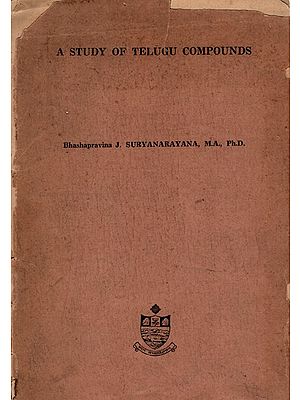 A Study of Telugu Compounds: With Special Reference to the Mahabharata of Tikkana (An Old and Rare Book)