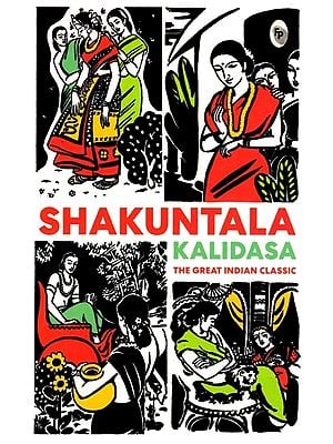 Shakuntala- The Great Indian Classic by Kalidasa