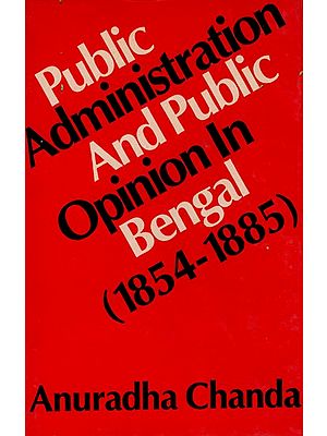 Public Administration and Public Opinion in Bengal: 1854-1855 (An Old and Rare Book)