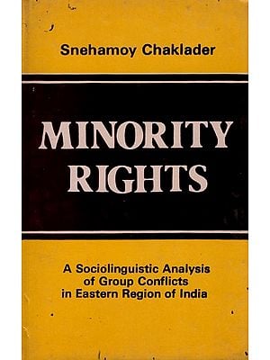 Minority Rights- A Sociolinguistic Analysis of Group Conflicts in Eastern Region of India (An Old and Rare Book)