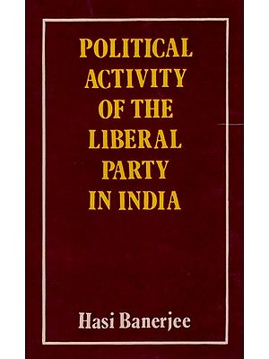 Political Activity of the Liberal Party in India 1919-1937 (An Old and Rare Book)