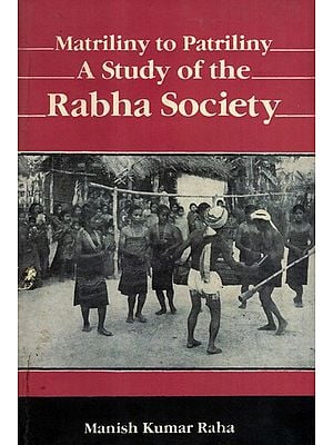 Matriliny to Patriliny- A Study of the Rabha Society