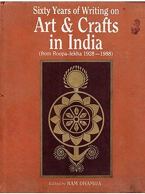 Sixty Years of Writing on Art & Crafts in India from Roopa-Lekha 1928-1988 (An Old and Rare Book)
