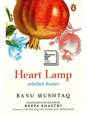 Heart Lamp: Selected Stories (Winner of the International Booker Prize 2025)