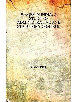 Waqfs in India (A Study of Administrative and Statutory Control) An Old and Rare Book