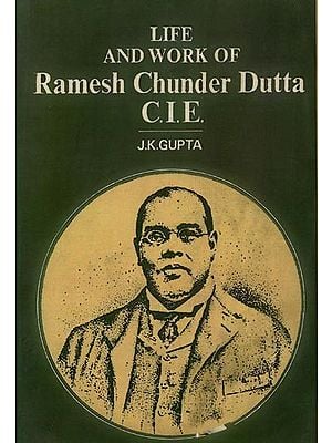 Life And Work of Romesh Chunder Dutt C.I.E.