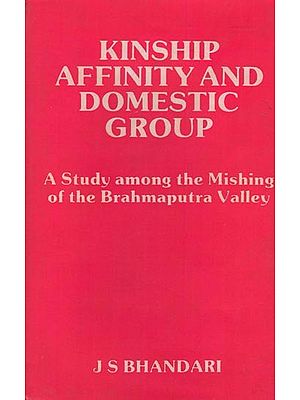 Kinship, Affinity and Domestic Group (A Study among the Mishing of the Brahmaputra Valley)