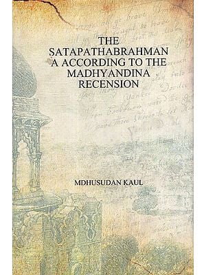 The Satapathabrahman a According to the Madhyandina Recension with the Vedaraprakasa Bhasya of Sayanacarya Supplemented by the Commentary of Harisvamin (Vol-5)