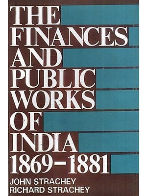 The Finances and Public Works of India 1869-1881