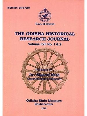 The Odisha Historical Research Journal Volume Lvii No. 1 & 2 Including Articles of Sanskritization of Tribal Deities During the Chauhan Rule in Western Odisha: An Overview and a Note on Important Khakaratype of Temples in Odisha