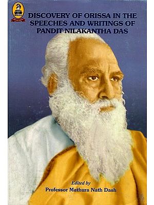 Discovery of Orissa in the Speeches and Writings of Pandit Nilakantha Das