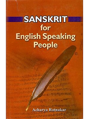 Sanskrit for English Speaking People: A Systematic Teaching and Self-Learning Tool to Read, Write, Understand and Speak Sanskrit