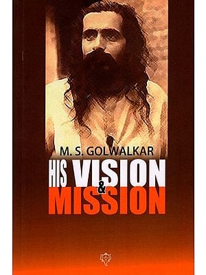 M. S. Golwalkar- His Vision and Mission