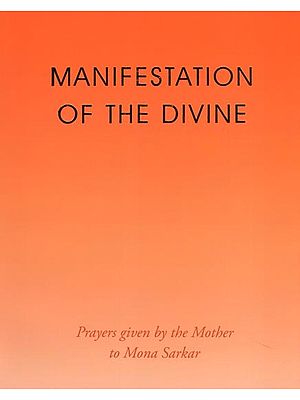 Manifestation of the Divine: Prayers Given by the Mother to Mona Sarkar