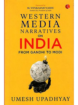 Western Media Narratives on India from Gandhi to Modi