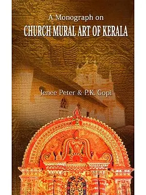 A Monograph on Church Mural Art of Kerala