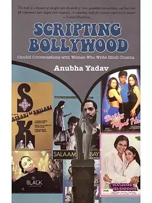 Scripting Bollywood: Candid Conversations with Women Who Write Hindi Cinema