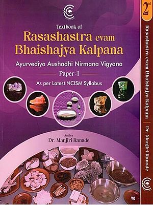 Textbook of Rasashastra Evam Bhaishajya Kalpana: Ayurvediya Aushadhi Nirmana Vigyana and Ayurvediya Aushadhi Prayoga Vigyana (Set of 2 Books)
