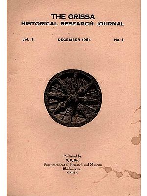 The Orissa Historical Research Journal Vol. III December 1954 No.3: Including Articles of History of Kosala and the Soma Vamsis of Otkal and Date of Vaijalia Dava (An Old and Rare Book)