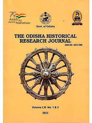 The Orissa Historical Research Journal Vol. LXI No. 1 & 2: Including Articles of Emergence of Sakti Worship in Ganjam and Development of Gopinatha Worship in Odisha (Circa. 16th 19th Century C.E.)